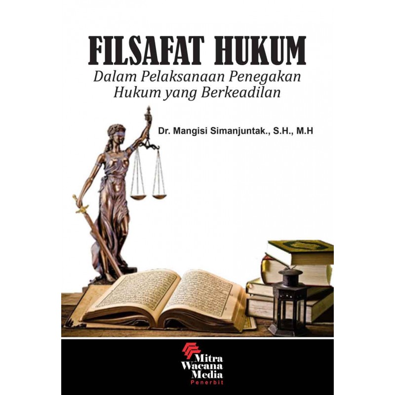 Filsafat Hukum Dalam Pelaksanaan Penegakan Hukum Yang Berkeadilan